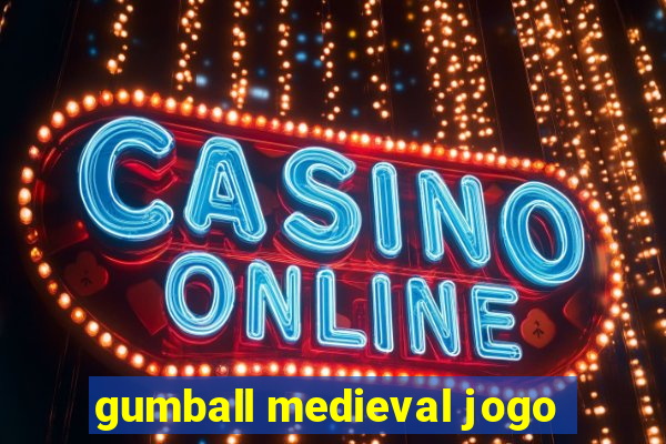 gumball medieval jogo